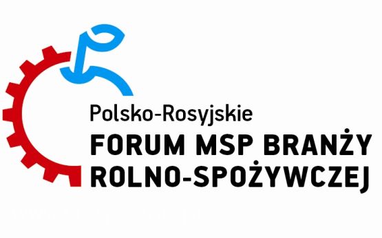 Polsko-Rosyjskie Forum MSP Branży Rolno-Spożywczej