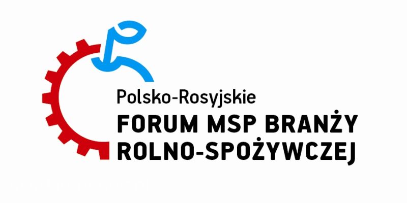 Polsko-Rosyjskie Forum MSP Branży Rolno-Spożywczej