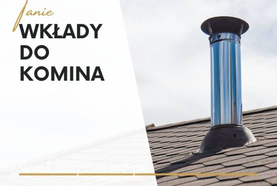 Wkłady Kominowe - Najlepsze Wkłady do komina