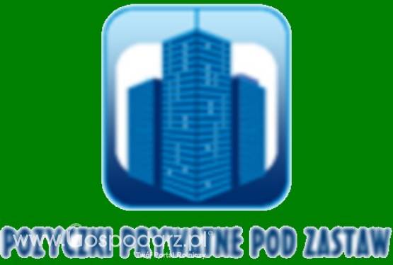 POZYCZKI POZABANKOWE POD ZASTAW NIERUCHOMOSCI