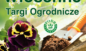 Wiosenne Targi Ogrodnicze w PODR Szepietowo 18-19 kwietnia