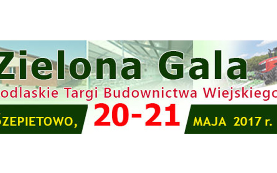XII Zielona Gala i X Targi Budownictwa Wiejskiego w Szepietowie, 20-21 maj 2017 r.