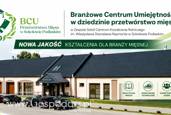 Branżowe Centrum Umiejętności w Sokołowie Podlaskim – nowoczesna inwestycja w przyszłość polskiego przetwórstwa mięsa