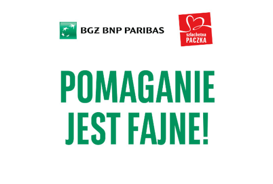 Pomaganie jest fajne! - Bank BGŻ BNP Paribas partnerem strategicznym Szlachetnej Paczki